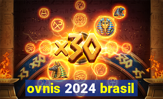 ovnis 2024 brasil